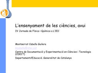 L’ensenyament de les ciències, avui IV Jornada de Física i Química a L’IEC