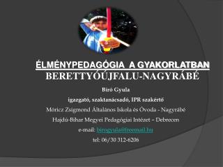 ÉLMÉNYPEDAGÓGIA A GYAKORLATBAN BERETTYÓÚJFALU-NAGYRÁBÉ