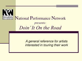 N ational P erformance N etwork presents: Doin’ It On the Road