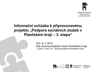 Dne: 9. 4. 2014 Kde: Budova Krajského úřadu Plzeňského kraje