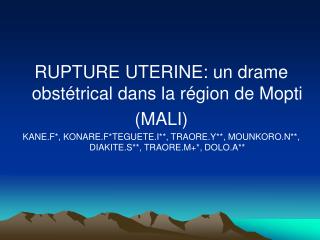 RUPTURE UTERINE: un drame obstétrical dans la région de Mopti (MALI)