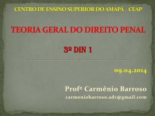 CENTRO DE ENSINO SUPERIOR DO AMAPÁ – CEAP TEORIA GERAL DO DIREITO PENAL 3º DIN 1