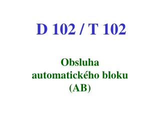 D 102 / T 102
