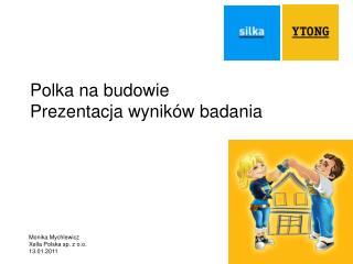 Polka na budowie Prezentacja wyników badania