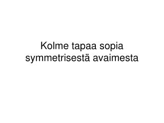 Kolme tapaa sopia symmetrisestä avaimesta