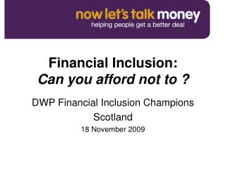 Financial Inclusion: Can you afford not to ?