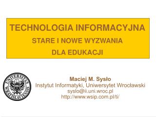 TECHNOLOGIA INFORMACYJNA STARE I NOWE WYZWANIA DLA EDUKACJI