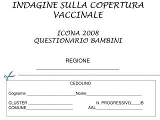 INDAGINE SULLA COPERTURA VACCINALE ICONA 2008 QUESTIONARIO BAMBINI REGIONE