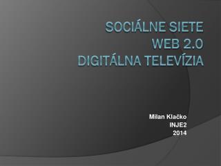 Sociálne siete Web 2.0 Digitálna televízia