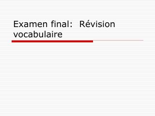 Examen final: Révision vocabulaire