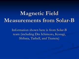 Magnetic Field Measurements from Solar-B