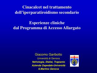 Giacomo Garibotto Università di Genova Nefrologia, Dialisi, Trapianto Azienda Ospedale-Università