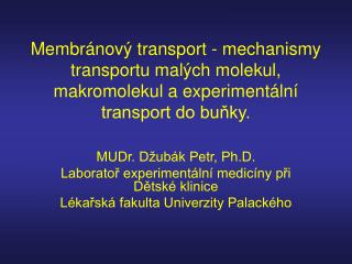 MUDr. Džubák Petr, Ph.D. Laboratoř experimentální medicíny při Dětské klinice