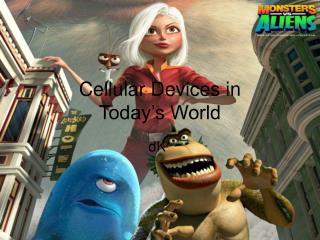 Cellular Devices in Today’s World