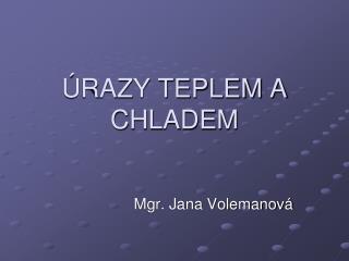 ÚRAZY TEPLEM A CHLADEM