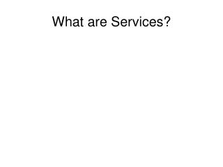 What are Services?