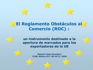 El Reglamento Obstáculos al Comercio (ROC) :