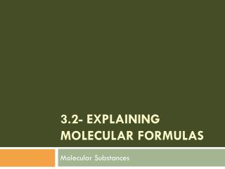 3.2- Explaining Molecular Formulas