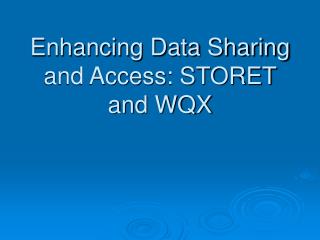 Enhancing Data Sharing and Access: STORET and WQX