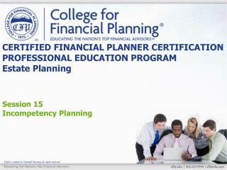 CERTIFIED FINANCIAL PLANNER CERTIFICATION PROFESSIONAL EDUCATION PROGRAM Estate Planning