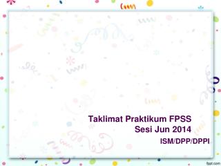 Taklimat Praktikum FPSS Sesi Jun 2014