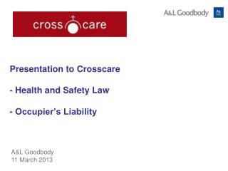 Presentation to Crosscare - Health and Safety Law - Occupier’s Liability