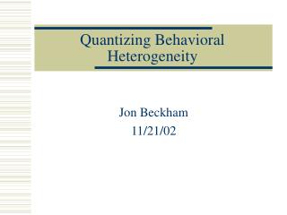 Quantizing Behavioral Heterogeneity