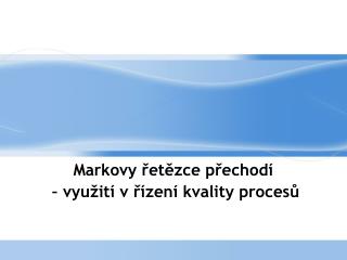 Markovy řetězce přechodí – využití v řízení kvality procesů