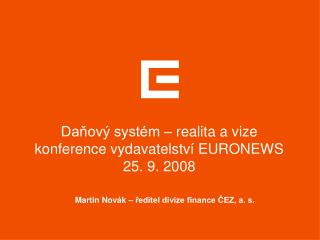 Daňový systém – realita a vize konference vydavatelství EURONEWS 25. 9. 2008