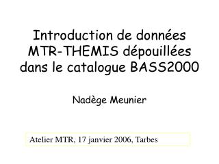 Introduction de données MTR-THEMIS dépouillées dans le catalogue BASS2000