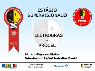 ESTÁGIO SUPERVISIONADO ELETROBRÁS - PROCEL