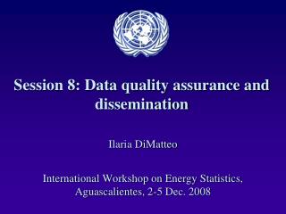 Session 8: Data quality assurance and dissemination