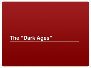 The “ Dark Ages ”