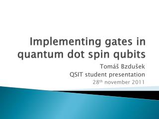 Implementing gates in quantum dot spin qubits