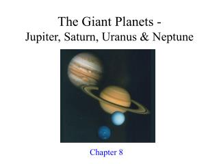 The Giant Planets - Jupiter, Saturn, Uranus & Neptune