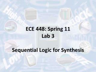 ECE 448: Spring 11 Lab 3 Sequential Logic for Synthesis