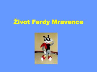 Život Ferdy Mravence