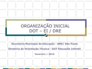 ORGANIZAÇÃO INICIAL DOT – EI / DRE