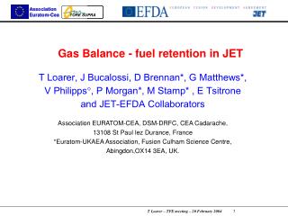 Gas Balance - fuel retention in JET T Loarer, J Bucalossi, D Brennan*, G Matthews*,