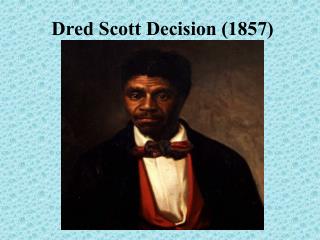 PPT - Dred Scott V. Sandford PowerPoint Presentation - ID:1275578