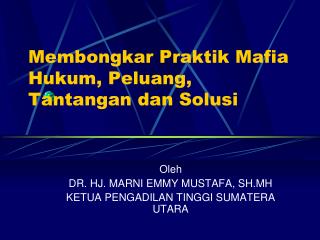 Membongkar Praktik Mafia Hukum, Peluang, Tantangan dan Solusi