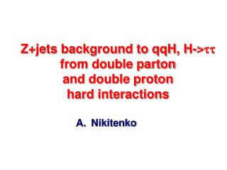 Z+jets background to qqH, H-&gt; tt from double parton and double proton hard interactions