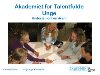 Akademiet for Talentfulde Unge Historien om en drøm