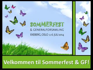 Velkommen til Sommerfest &amp; GF!