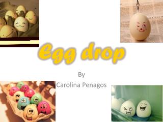 Egg drop
