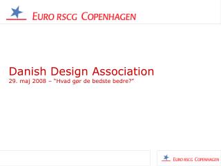 Danish Design Association 29. maj 2008 – “Hvad gør de bedste bedre?”