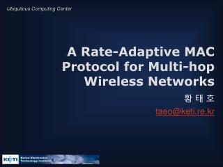 A Rate-Adaptive MAC Protocol for Multi-hop Wireless Networks