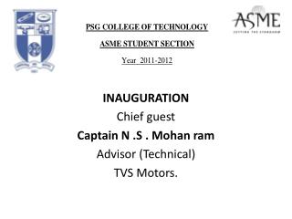 INAUGURATION Chief guest Captain N .S . Mohan ram Advisor (Technical) TVS Motors.