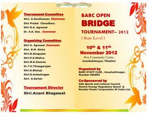 Tournament Committee Shri . G.Gouthaman , Chairman Shri Prabal Choudhary Shri R.A. Agrawal