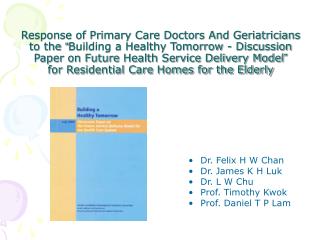 Dr. Felix H W Chan Dr. James K H Luk Dr. L W Chu Prof. Timothy Kwok Prof. Daniel T P Lam